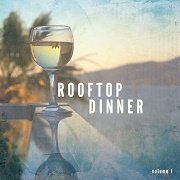 VA - Rooftop Dinner Vol.1 (Finest Lounge & Nu Jazz Tunes) (2017)