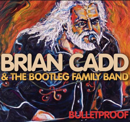 Brian Cadd & The Bootleg Family Band - Bulletproof (2016)