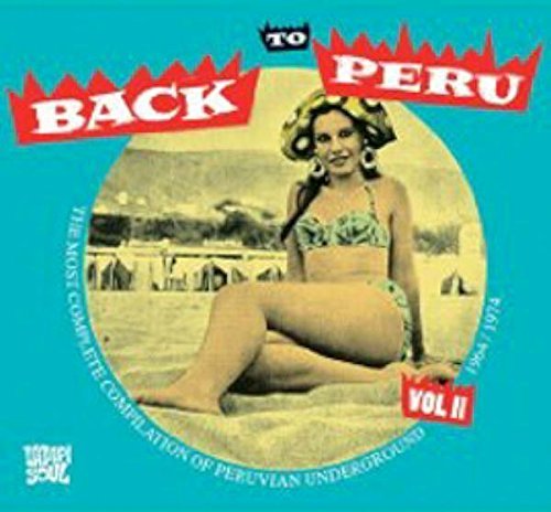 VA - Back To Peru Vol.1 & 2: The Most Complete Compilation of Peruvian Underground 1964-1974 (2002/2009)