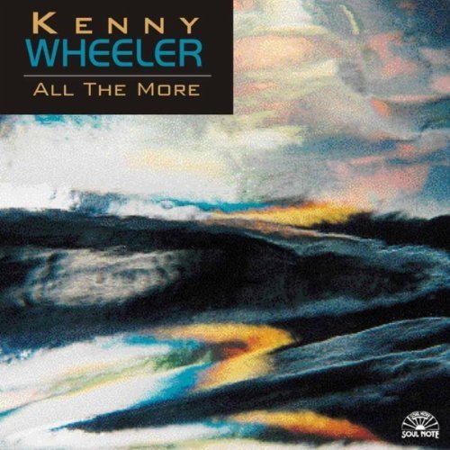 Kenny Wheeler - All the More (1997)