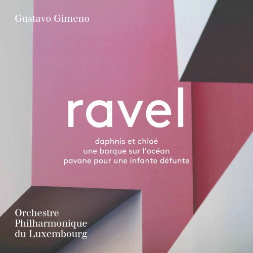 Orchestre Philharmonique du Luxembourg & Gustavo Gimeno - Ravel: Daphnis et Chloé, Une barque sur l'océan & Pavane pour une infante défunte (2017) [DSD & Hi-Res]