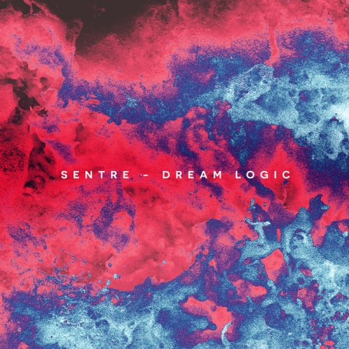 Sentre - Dream Logic (2017) FLAC