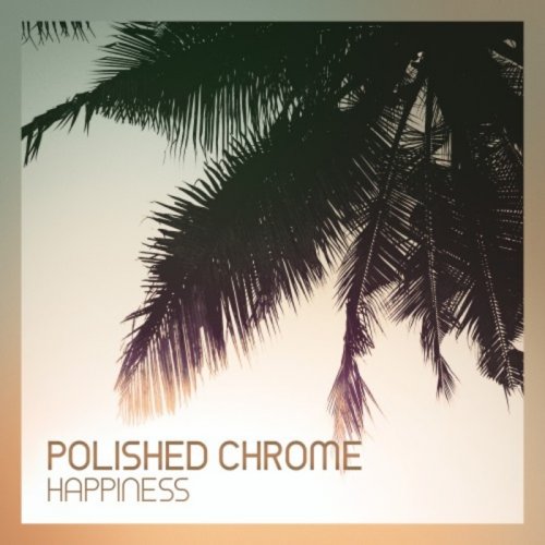 Polished Chrome - Happiness (2017) [Hi-Res]