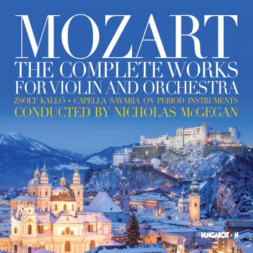 Zsolt Kalló - Mozart: The Complete Works for Violin & Orchestra (2017) [flac]