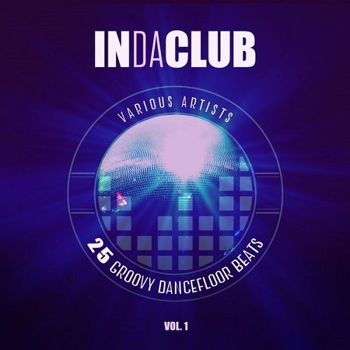 VA - In Da Club (25 Groovy Dancefloor Beats) Vol.1 (2017)