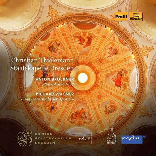 Dresden Staatskapelle & Christian Thielemann - Bruckner: Symphony No. 7 in E Major, WAB 107 - Wagner: Das Liebesmahl der Apostel, WWV 69 (2016)