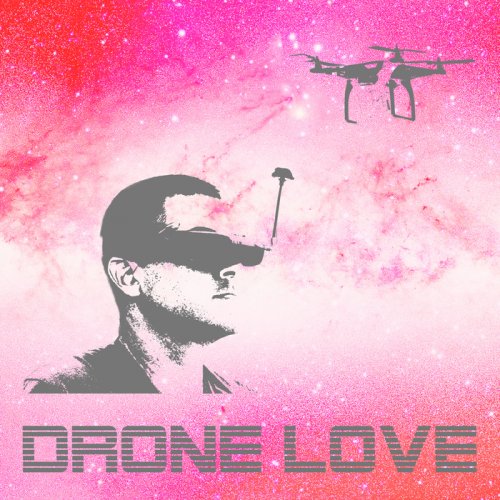 Drone Love - Drone Love (2017)