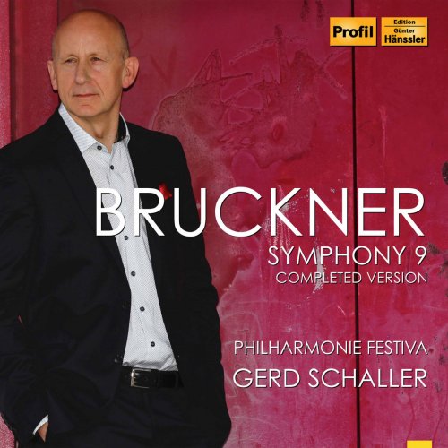 Philharmonie Festiva & Gerd Schaller - Bruckner: Symphony No. 9 (Completed Version) (2017)