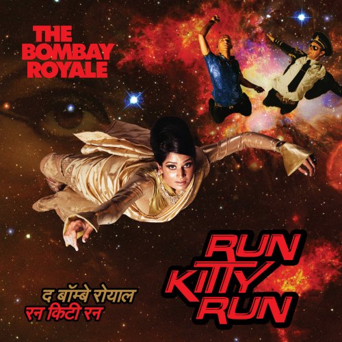 The Bombay Royale - Run Kitty Run (2017)