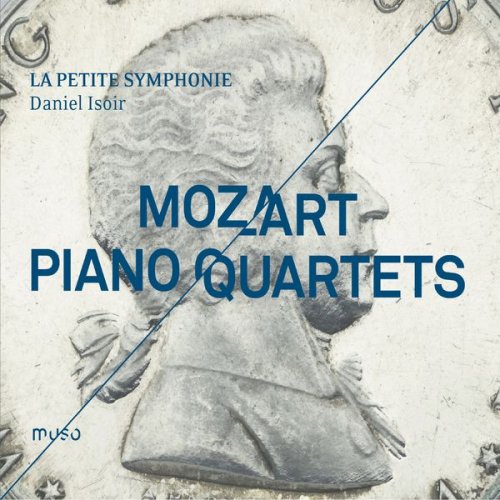 La Petite Symphonie and Daniel Isoir - Mozart: Piano Quartets (2016) [Hi-Res]