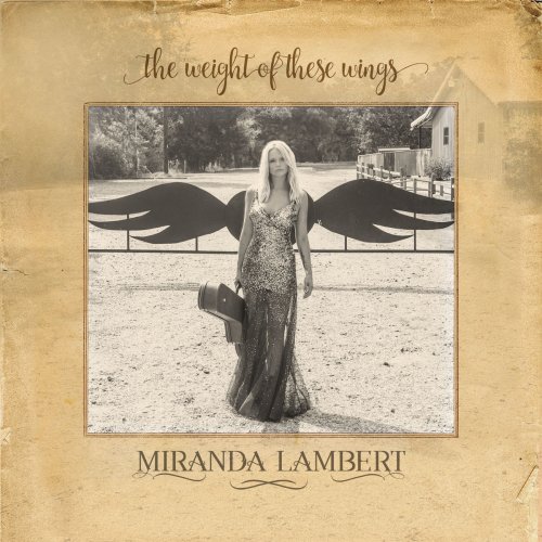 Miranda Lambert - The Weight of These Wings (2016) [Hi-Res]