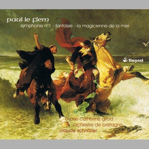 Marie-Catherine Girod, Orchestre de Bretagne, Claude Schnitzler - Paul le Flem - Symphonie №1, La Magicienne de la Mer, Fantasie (2007)