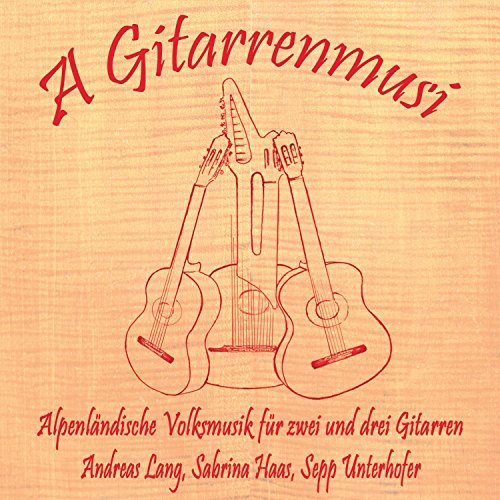 Andreas Lang, Sabrina Haas & Sepp Unterhofer - A Gitarrenmusi (2017)