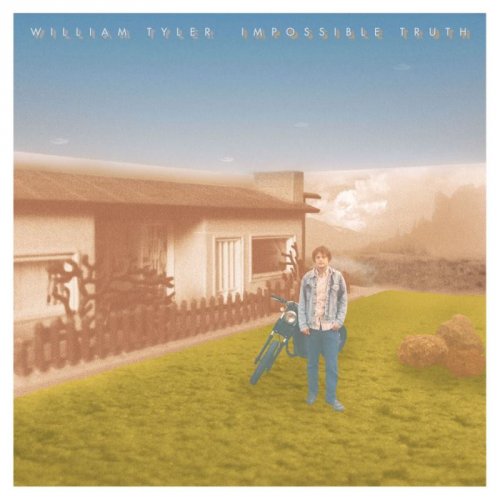 William Tyler - Impossible Truth (2013) lossless