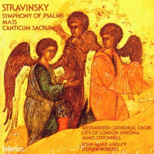 Westminster Cathedral Choir, City of London Sinfonia & James O'Donnell - Stravinsky: Symphony of Psalms, Mass & Canticum Sacrums (1991)