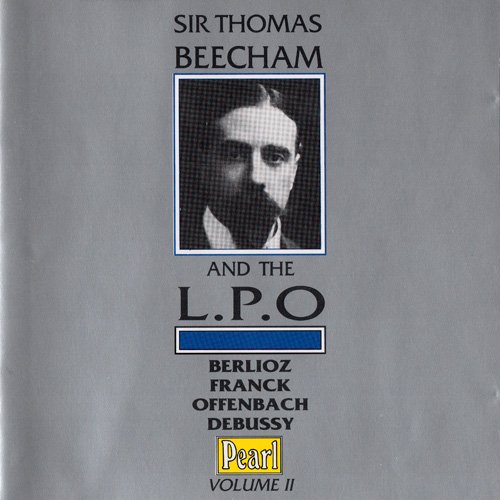 Sir Thomas Beecham - Thomas Beecham And The L.P.O. Vol. II: Berlioz, Franck, Offenbach, Debussy (1994)