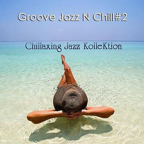 Chillaxing Jazz Kollektion - Groove Jazz N Chill #2 (2012)