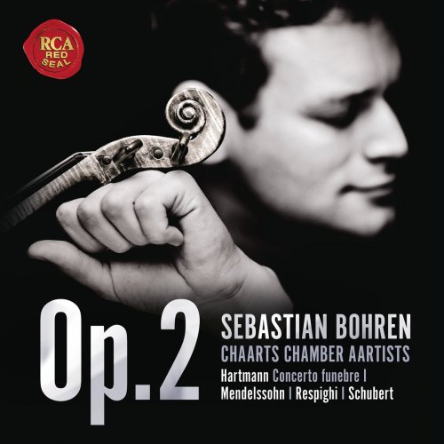 Sebastian Bohren & CHAARTS Chamber Aartists - Op. 2 - Hartmann, Mendelssohn, Respighi, Schubert (2017) [Hi-Res]