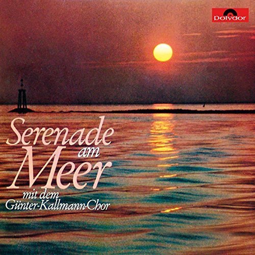 Günter Kallmann Chor - Serenade Am Meer (2016)