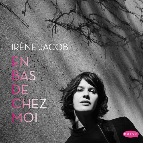 Irène Jacob - En bas de chez moi (2016) [Hi-Res]