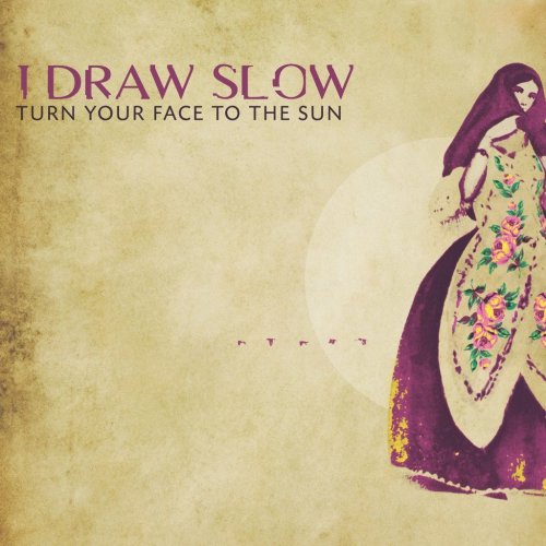 I Draw Slow - Turn Your Face to the Sun (2017)