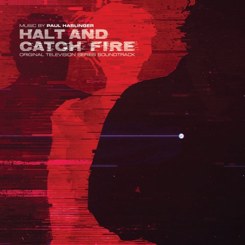 Paul Haslinger - Halt and Catch Fire [Original Television Series Soundtrack] (2016)