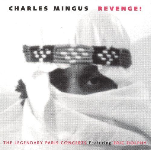 Charles Mingus / Revenge! The Legendary Paris Concerts (1996)