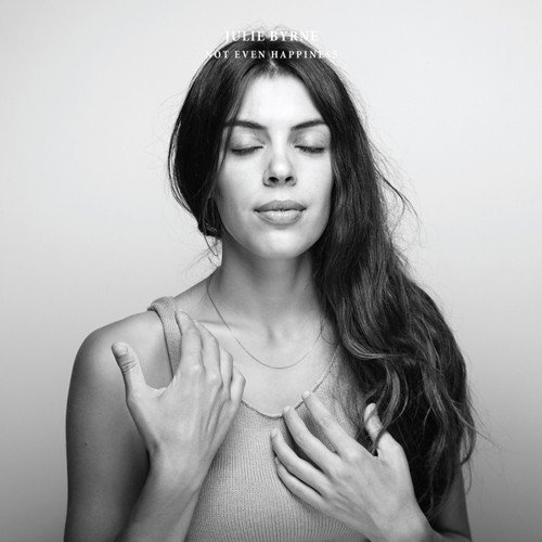 Julie Byrne - Not Even Happiness (2017) CD Rip