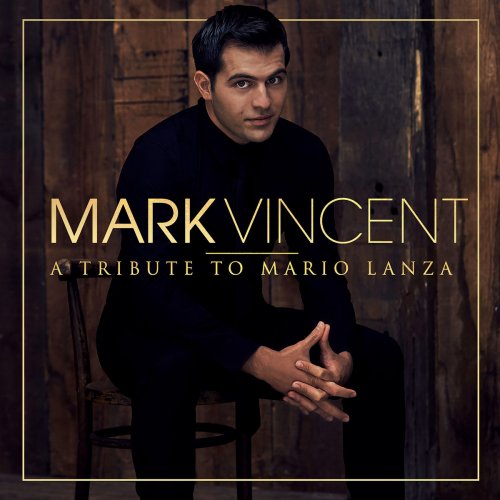 Mark Vincent - A Tribute to Mario Lanza (2017) [Hi-Res]