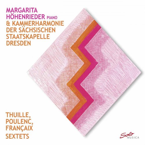 Kammerharmonie der Sächsischen Staatskapelle Dresden & Margarita Höhenrieder - Thuille, Poulenc & Françaix: Sextets (2017) [Hi-Res]