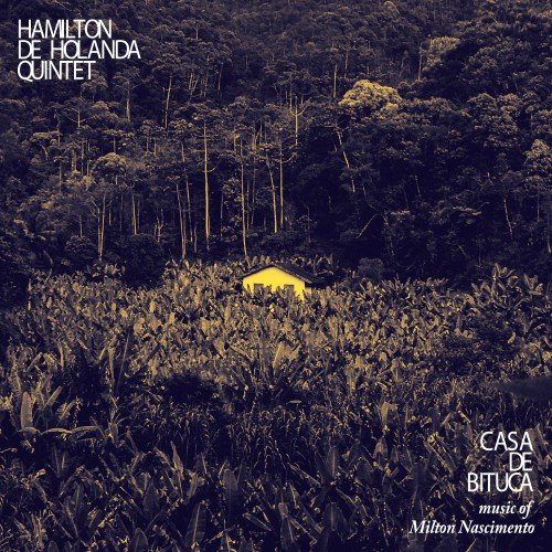 Hamilton De Holanda Quintet - Casa De Bituca (2017) [Hi-Res]