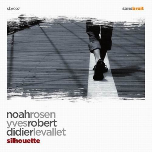 Noah Rosen, Yves Robert, Didier Levallet – Silhouette (2009) 320 kbps