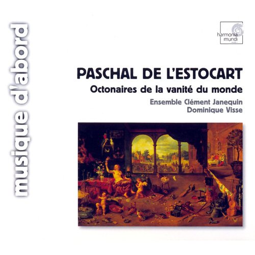 Ensemble Clement Janequin & Dominique Visse - Paschal de L'Estocart: Octonaires de la Vanité Du Monde (1992)