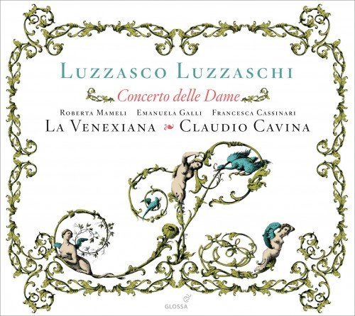 La Venexiana & Claudio Cavina  - Luzzasco Luzzaschi: Concerto Delle Dame (2011)