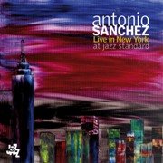 Antonio Sanchez - Live In New York At Jazz Standard (2010), 320 Kbps