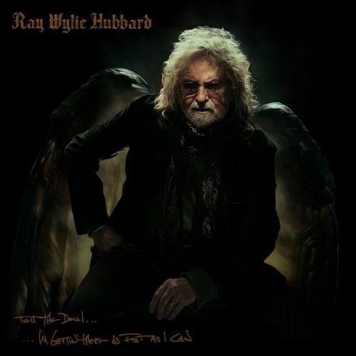 Ray Wylie Hubbard - Tell The Devil Im Getting There As Fast As I Can (2017)