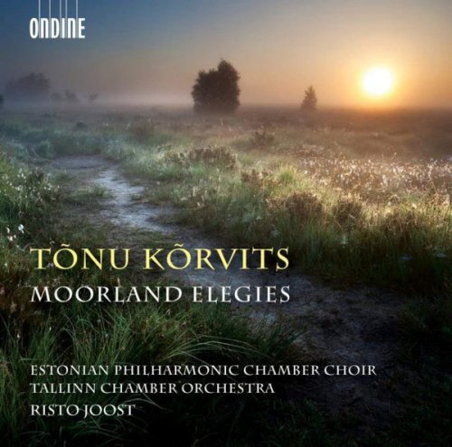 Estonian Philharmonic Chamber Choir, Tallinn Chamber Orchestra, Risto Joost - Kõrvits: Moorland Elegies (2017) CD Rip