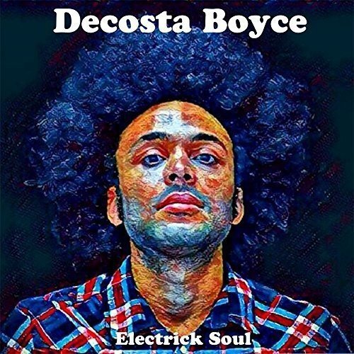 Decosta Boyce - Electrick Soul (2017)