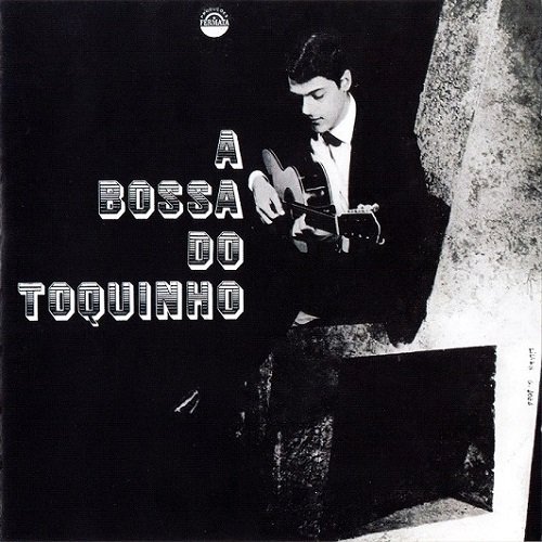 Toquinho - A Bossa do Toquinho (1966) 320 kbps+CD Rip