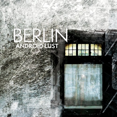 Android Lust - Berlin // Crater V2 — Deluxe HD (2017) [Hi-Res]