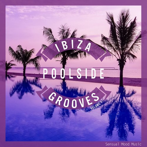 VA - Ibiza Poolside Grooves Vol. 1 (2017)