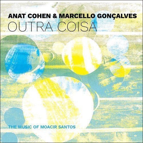 Anat Cohen & Marcello Goncalves - Outra Coisa (2017)