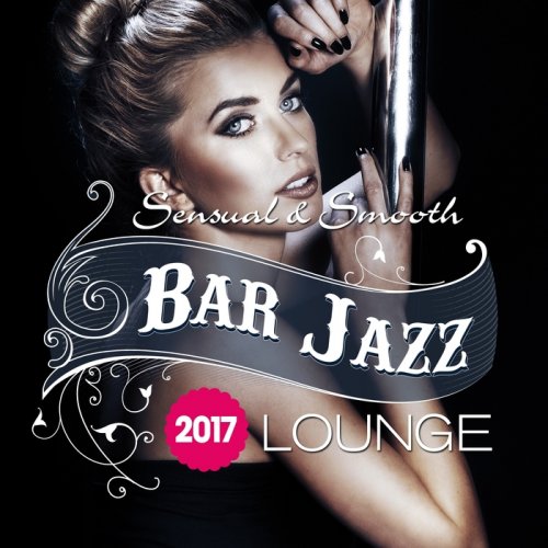 VA - Bar Jazz, Sensual And Smooth Lounge, 2017 (2017)