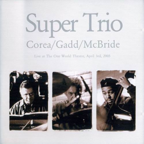 Chick Corea, Steve Gadd, Christian McBride - Super Trio (2006)