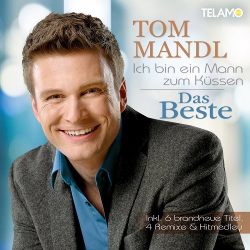 Tom Mandl - Ich Bin Ein Mann Zum Küssen (2017)