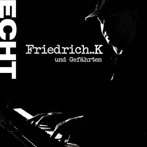 Friedrich..K - Echt (2017)