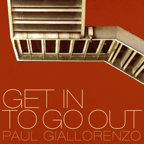 Paul Giallorenzo - Get In To Go Out (2009)