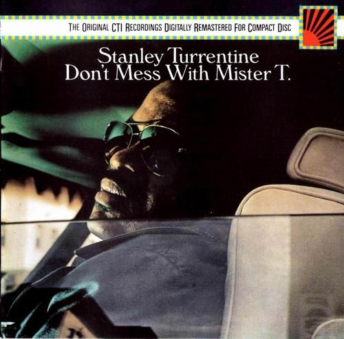 Stanley Turrentine - Don't Mess With Mister T. (1973) 320 kbps