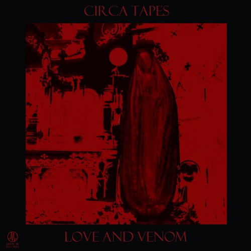 Circa Tapes - Love and Venom (2017)