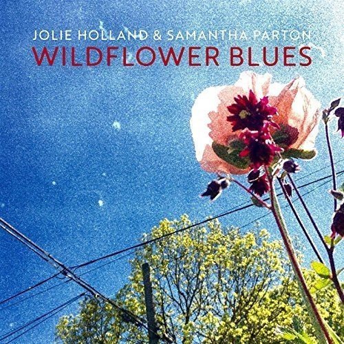 Jolie Holland & Samantha Parton - Wildflower Blues (2017)